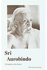 Sri Aurobindo: A biography and a history