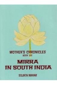 Mother's Chronicles: BK 6 - Mirra in South India 