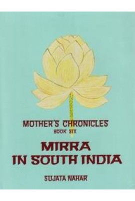 Mother's Chronicles: BK 6 - Mirra in South India 