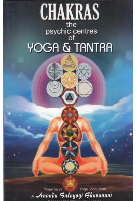 Chakras the psychic Centers of Yoga & Tantra