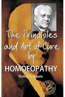 The Principles and Art of Cure by Homeopathy