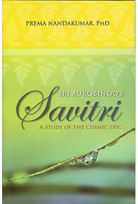 SRI AUROBINDO'S SAVITRI - A STUDY OF THE COSMIC EPIC