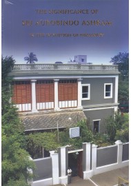 The Significance of Sri Aurobindo Ashram in the Evolution of Humanity 