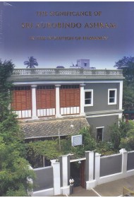 The Significance of Sri Aurobindo Ashram in the Evolution of Humanity 