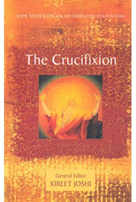 The Crucifixion - Kireet Joshi (General Editor)