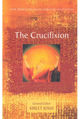 The Crucifixion - Kireet Joshi (General Editor)