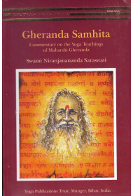 Gheranda Samhita -: Commentary on the Yoga Teachings of Maharshi Gheranda