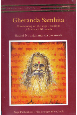 Gheranda Samhita -: Commentary on the Yoga Teachings of Maharshi Gheranda