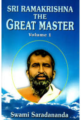 Sri Ramakrishna: The Great Master (Vol.1 of 2)