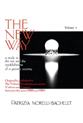 The New Way - A Study in the Rise and the Establishment of a Gnostic Society - Volume 4