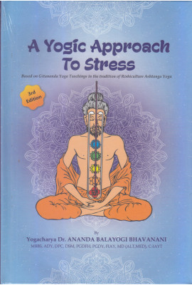 A YOGIC APPROACH TO STRESS - 3rd Edition
